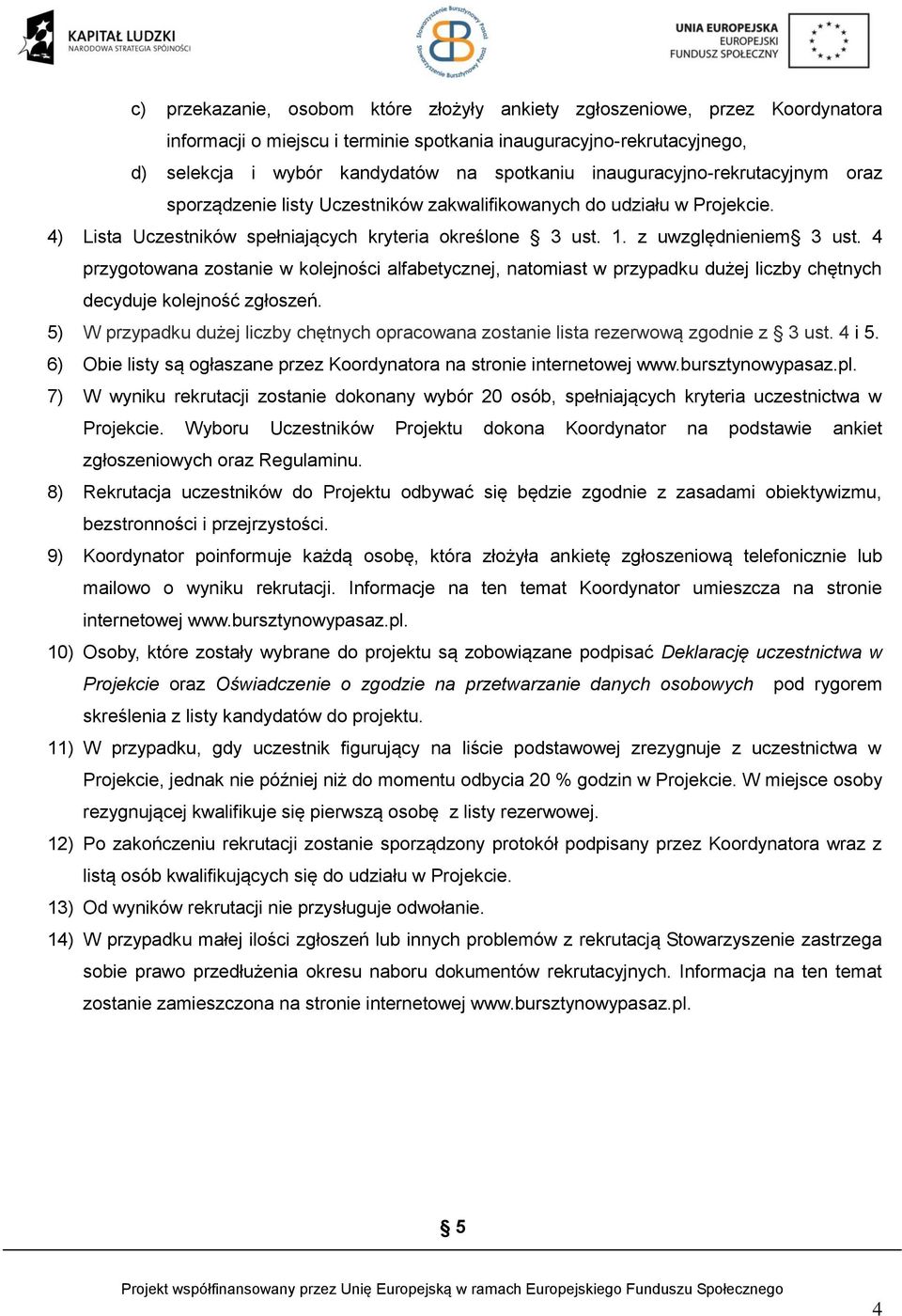 4 przygotowana zostanie w kolejności alfabetycznej, natomiast w przypadku dużej liczby chętnych decyduje kolejność zgłoszeń.