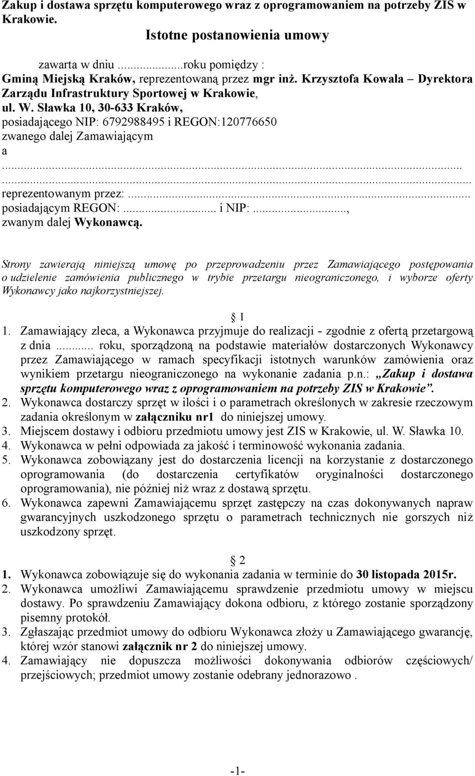 Strony zawierają niniejszą umowę po przeprowadzeniu przez Zamawiającego postępowania o udzielenie zamówienia publicznego w trybie przetargu nieograniczonego, i wyborze oferty Wykonawcy jako