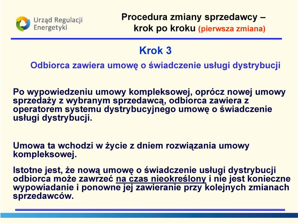 świadczenie usługi dystrybucji. Umowa ta wchodzi w życie z dniem rozwiązania umowy kompleksowej.