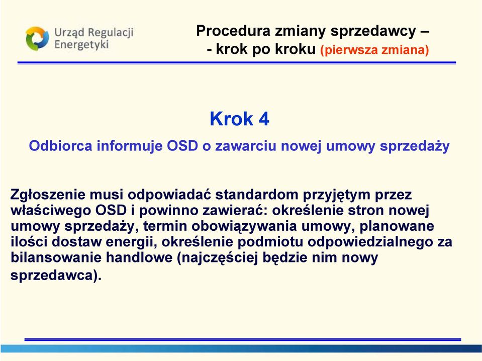 zawierać: określenie stron nowej umowy sprzedaży, termin obowiązywania umowy, planowane ilości dostaw