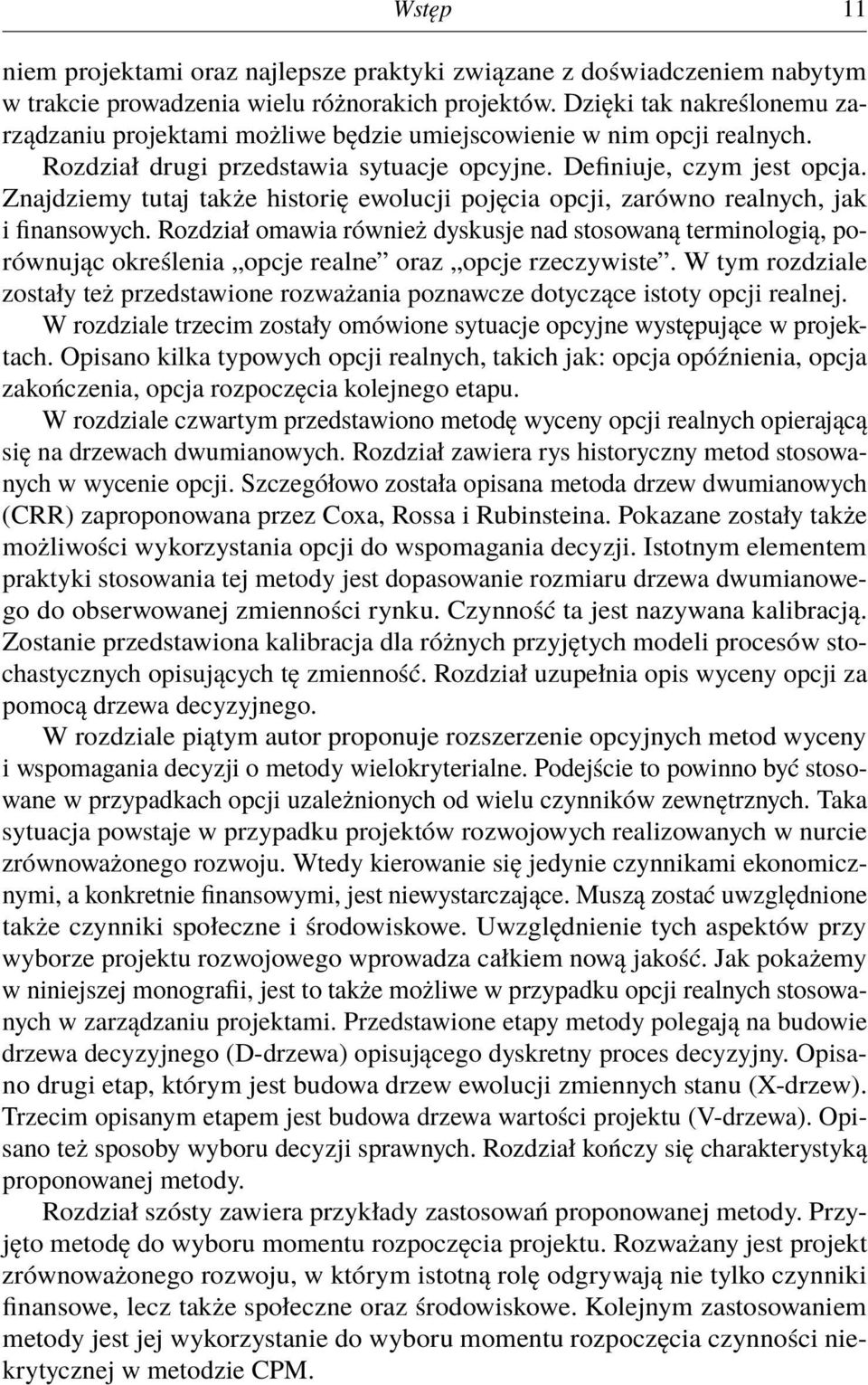 Znajdziemy tutaj także historię ewolucji pojęcia opcji, zarówno realnych, jak i finansowych.