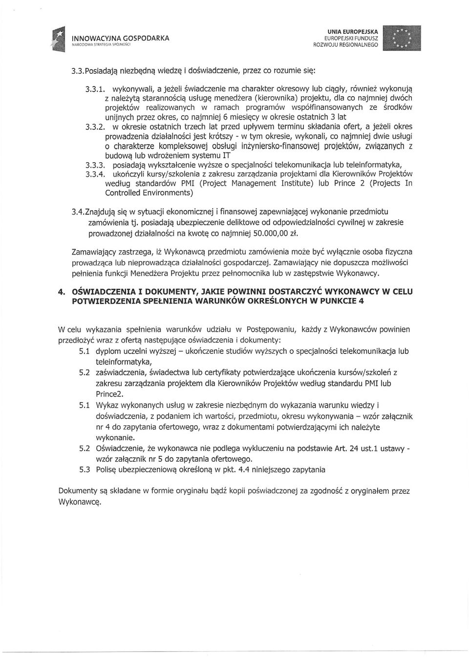 ramach programów współfinansowanych ze środków unijnych przez okres, co najmniej 6 miesięcy w okresie ostatnich 3 lat 3.3.2.