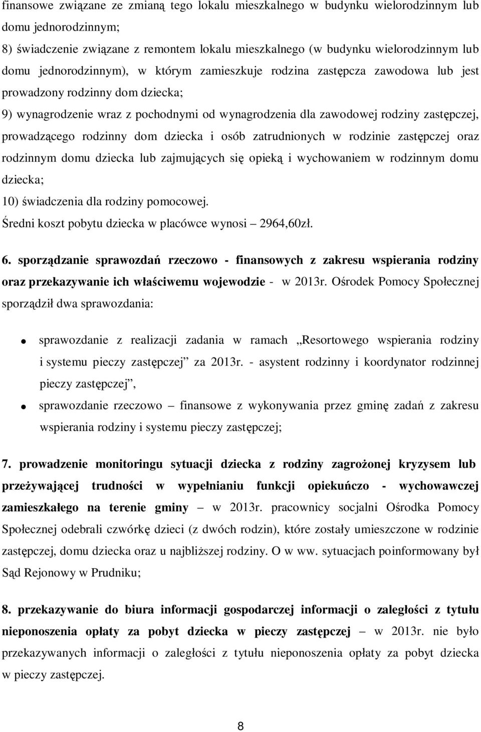 prowadz cego rodzinny dom dziecka i osób zatrudnionych w rodzinie zast pczej oraz rodzinnym domu dziecka lub zajmuj cych si opiek i wychowaniem w rodzinnym domu dziecka; 10) wiadczenia dla rodziny