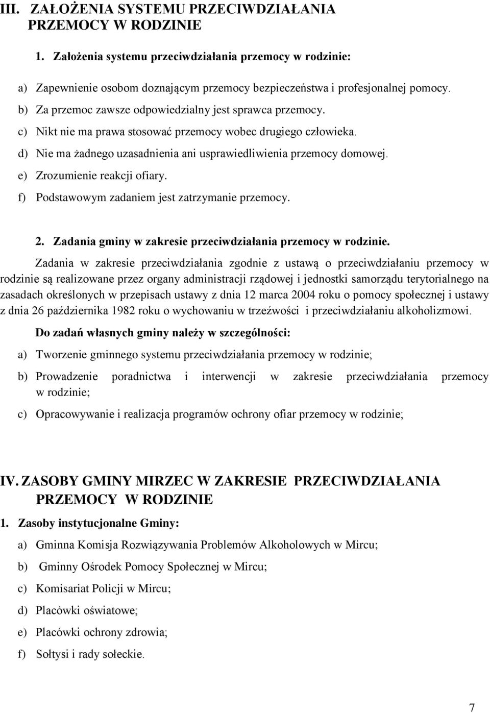 e) Zrozumienie reakcji ofiary. f) Podstawowym zadaniem jest zatrzymanie przemocy. 2. Zadania gminy w zakresie przeciwdziałania przemocy w rodzinie.