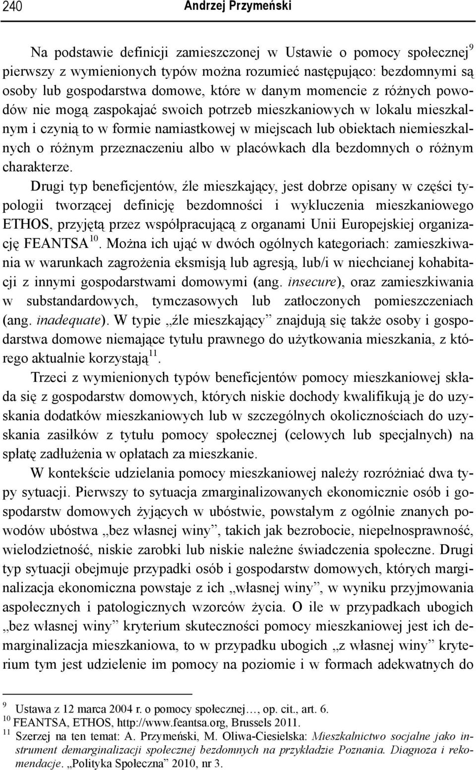 przeznaczeniu albo w placówkach dla bezdomnych o różnym charakterze.