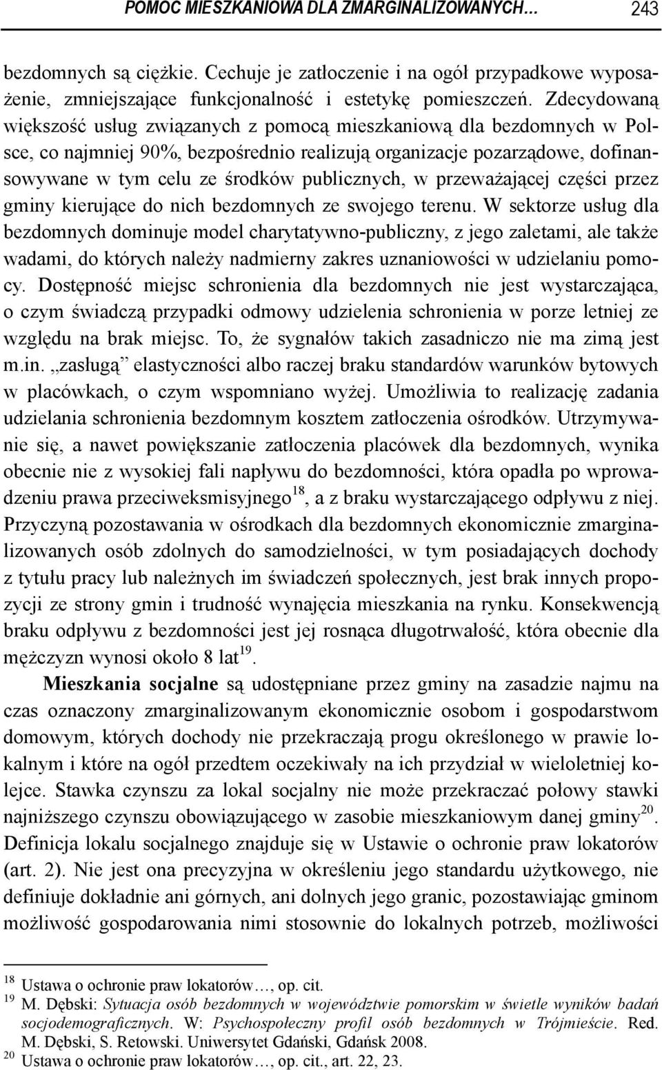 publicznych, w przeważającej części przez gminy kierujące do nich bezdomnych ze swojego terenu.