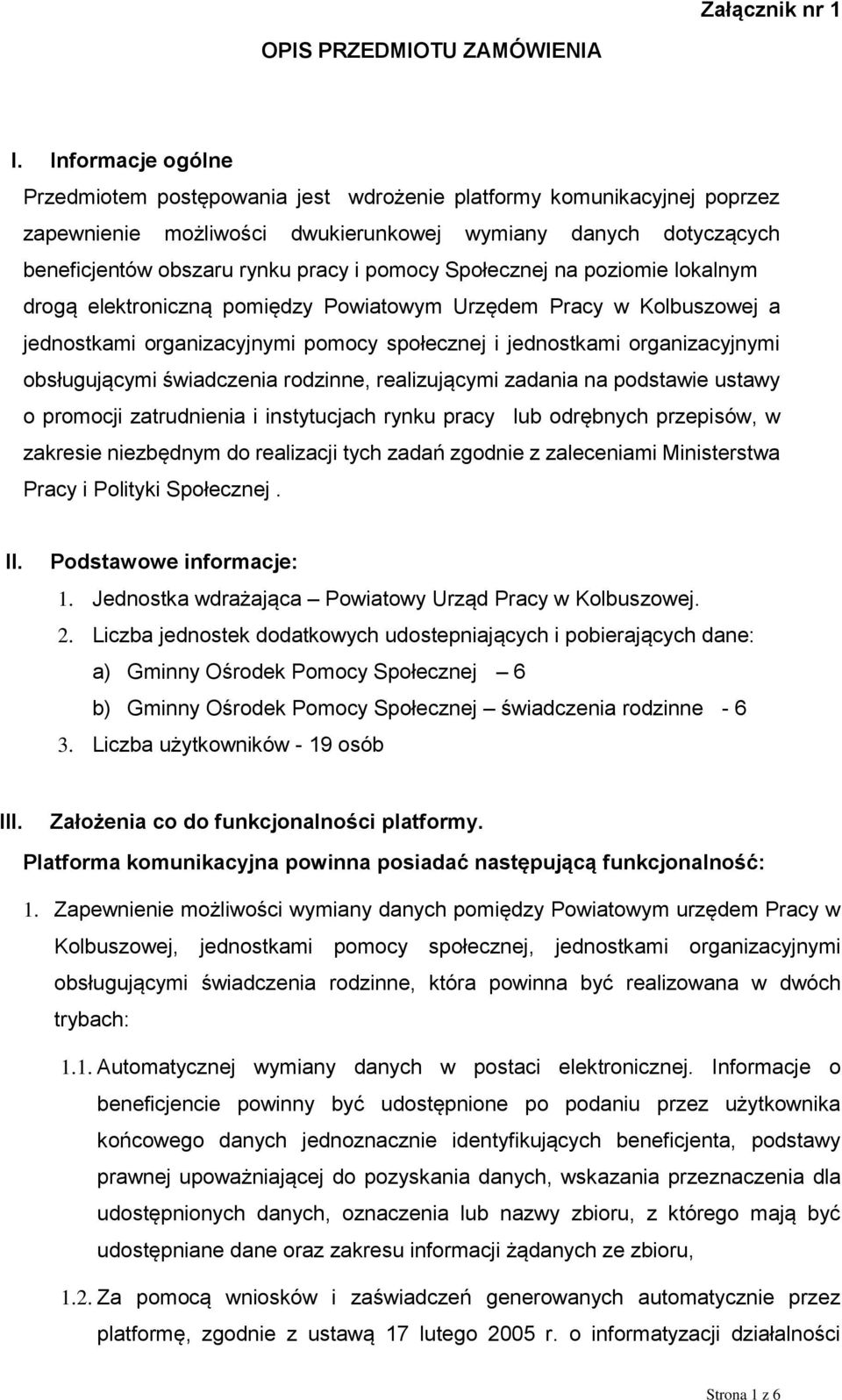 Społecznej na poziomie lokalnym drogą elektroniczną pomiędzy Powiatowym Urzędem Pracy w Kolbuszowej a jednostkami organizacyjnymi pomocy społecznej i jednostkami organizacyjnymi obsługującymi