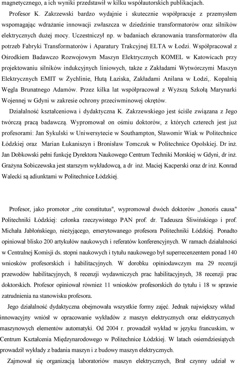 w badaniach ekranowania transformatorów dla potrzeb Fabryki Transformatorów i Aparatury Trakcyjnej ELTA w Łodzi.