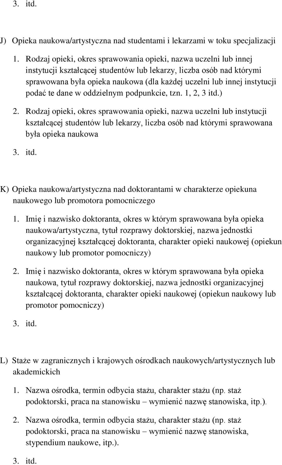 instytucji podać te dane w oddzielnym podpunkcie, tzn. 1, 2, 3 itd.) 2.