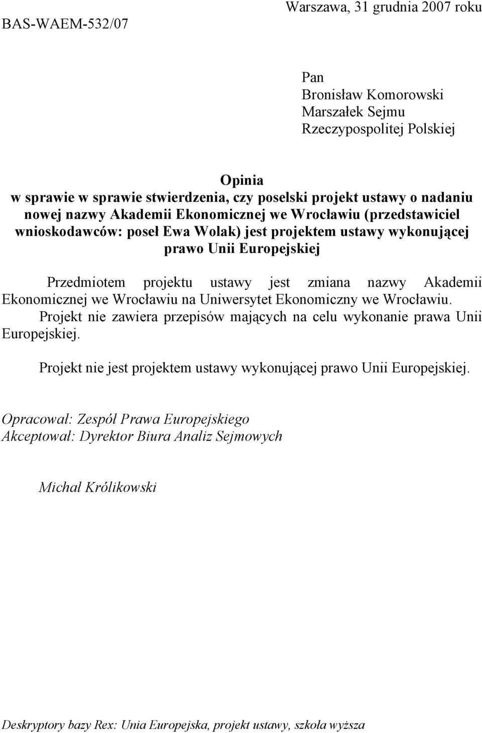 nazwy Akademii Ekonomicznej we Wrocławiu na Uniwersytet Ekonomiczny we Wrocławiu. Projekt nie zawiera przepisów mających na celu wykonanie prawa Unii Europejskiej.