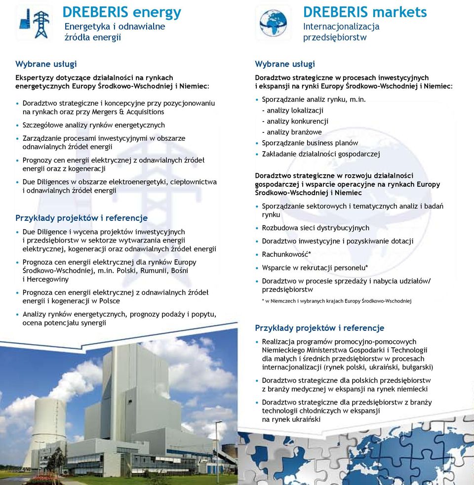 odnawialnych źródeł energii Prognozy cen energii elektrycznej z odnawialnych źródeł energii oraz z z kogeneracji Due Diligences w obszarze elektroenergetyki, ciepłownictwa i i odnawialnych źródeł