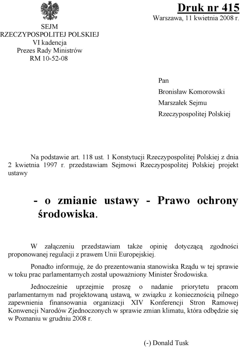 przedstawiam Sejmowi Rzeczypospolitej Polskiej projekt ustawy - o zmianie ustawy - Prawo ochrony środowiska.