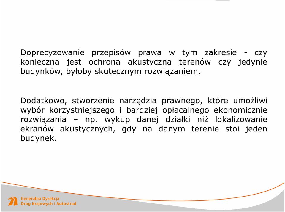 Dodatkowo, stworzenie narzędzia prawnego, które umożliwi wybór korzystniejszego i bardziej