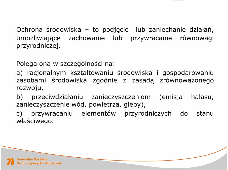 Polega ona w szczególności na: a) racjonalnym kształtowaniu środowiska i gospodarowaniu zasobami