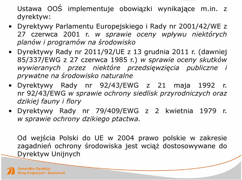 ) w sprawie oceny skutków wywieranych przez niektóre przedsięwzięcia publiczne i prywatne na środowisko naturalne Dyrektywy Rady nr 92/43/EWG z 21 maja 1992 r.