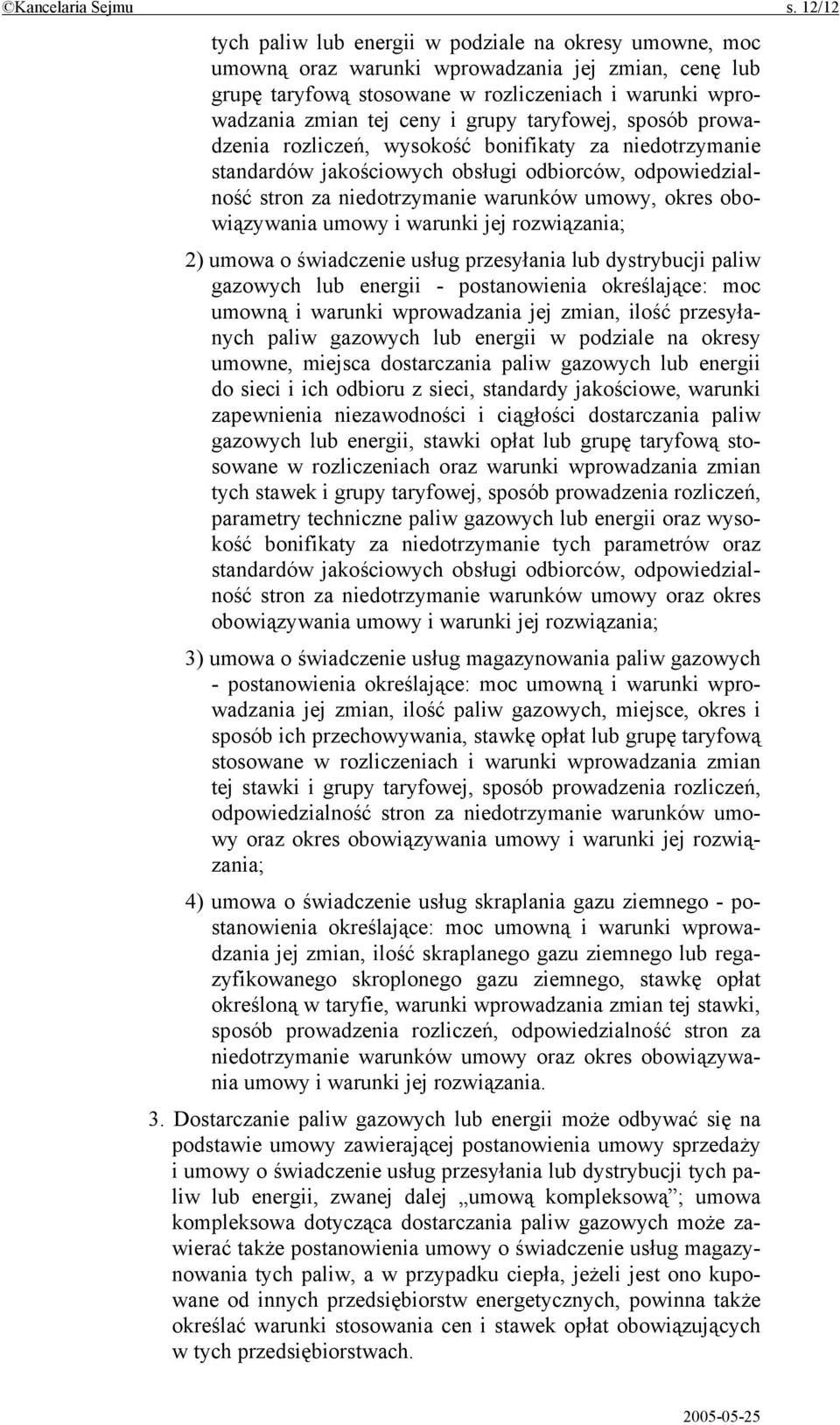 grupy taryfowej, sposób prowadzenia rozliczeń, wysokość bonifikaty za niedotrzymanie standardów jakościowych obsługi odbiorców, odpowiedzialność stron za niedotrzymanie warunków umowy, okres