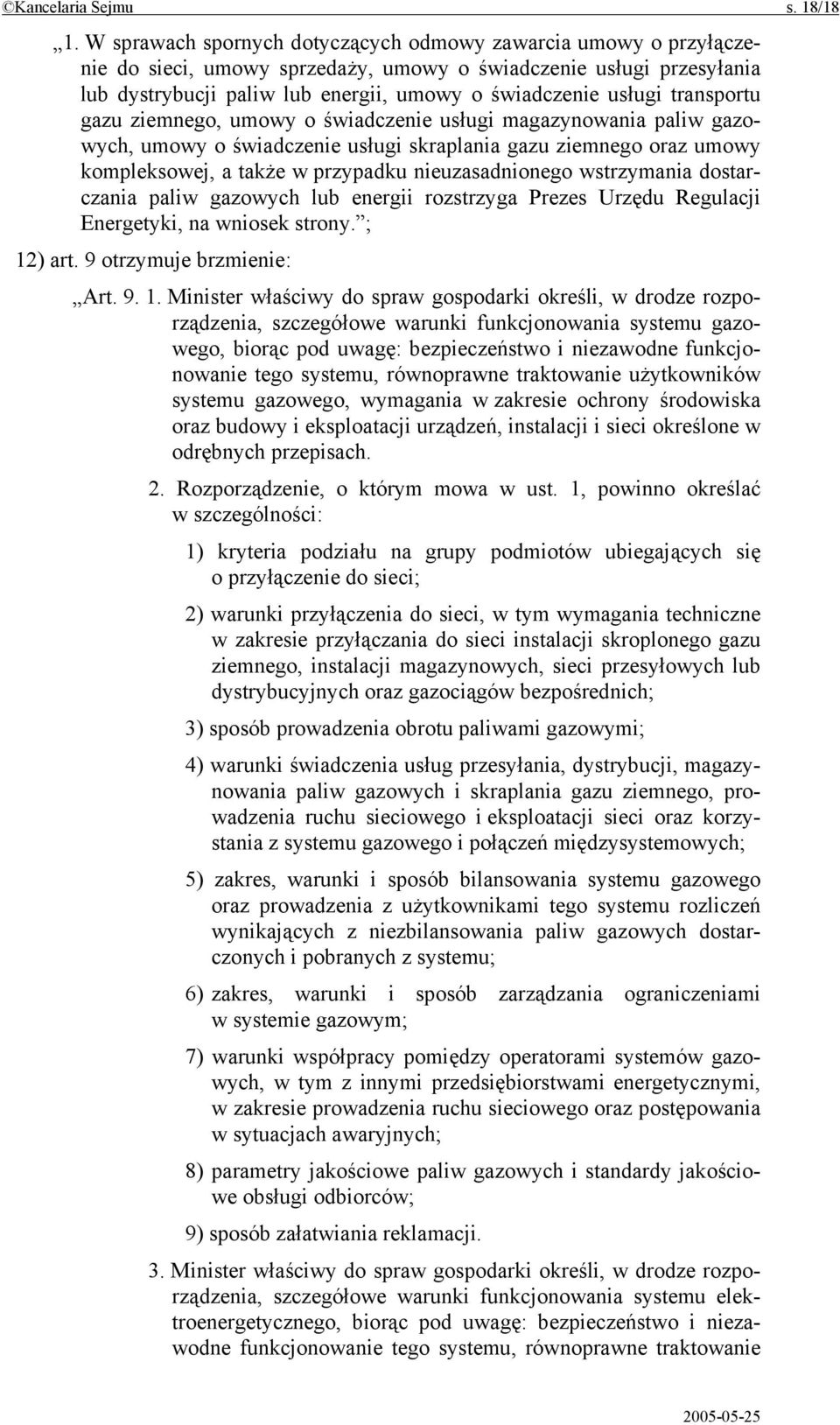 transportu gazu ziemnego, umowy o świadczenie usługi magazynowania paliw gazowych, umowy o świadczenie usługi skraplania gazu ziemnego oraz umowy kompleksowej, a także w przypadku nieuzasadnionego