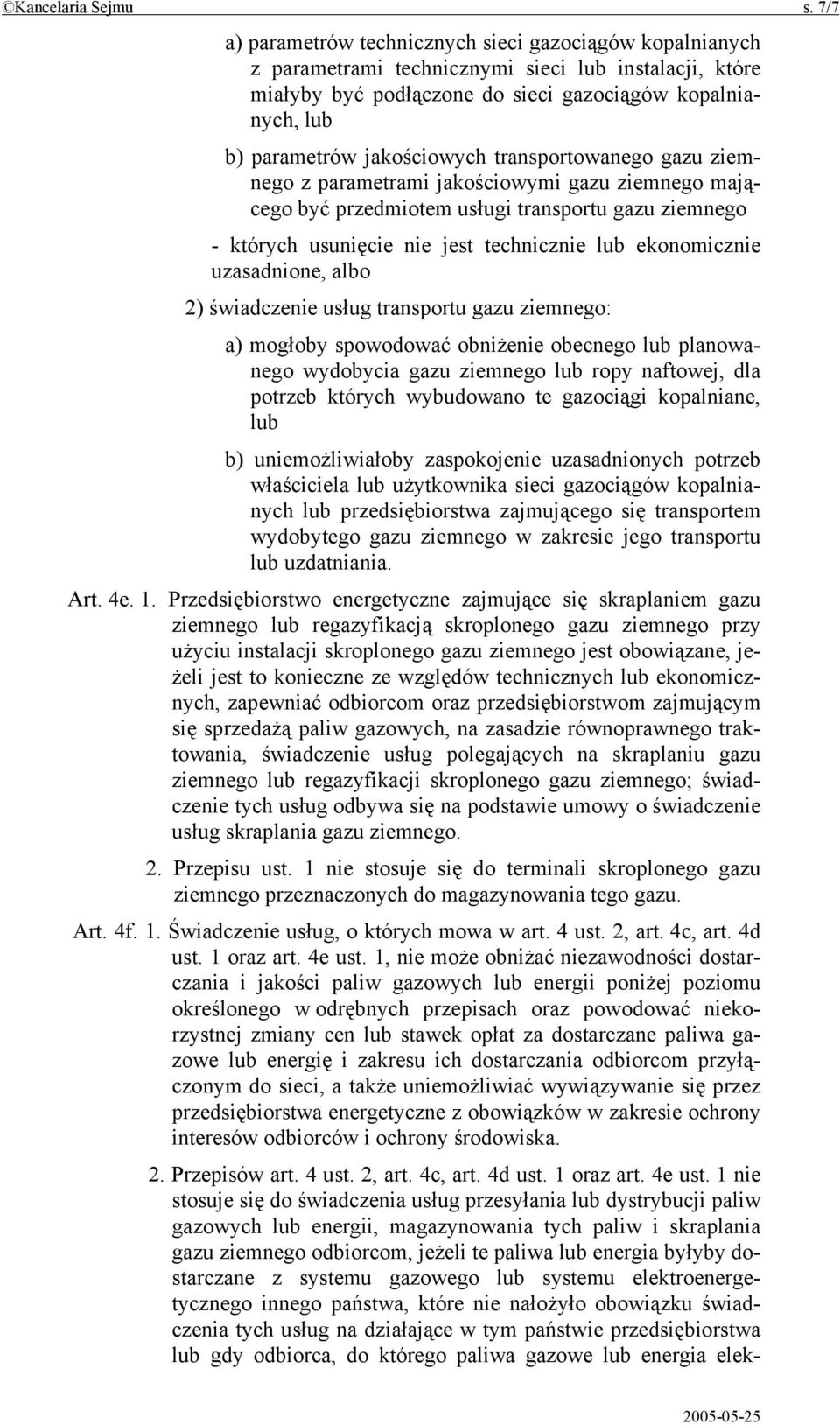 jakościowych transportowanego gazu ziemnego z parametrami jakościowymi gazu ziemnego mającego być przedmiotem usługi transportu gazu ziemnego - których usunięcie nie jest technicznie lub ekonomicznie