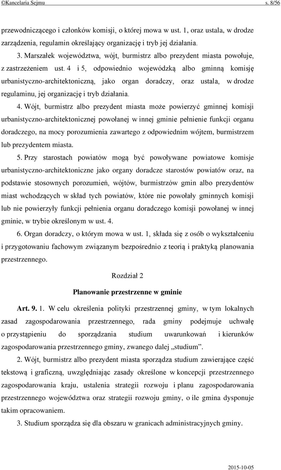4 i 5, odpowiednio wojewódzką albo gminną komisję urbanistyczno-architektoniczną, jako organ doradczy, oraz ustala, w drodze regulaminu, jej organizację i tryb działania. 4.