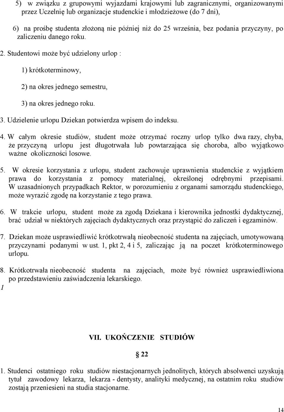 na okres jednego roku. 3. Udzielenie urlopu Dziekan potwierdza wpisem do indeksu. 4.