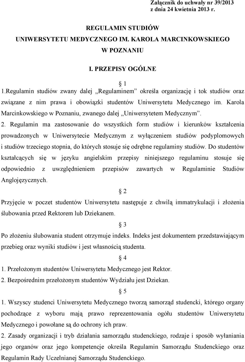 Karola Marcinkowskiego w Poznaniu, zwanego dalej Uniwersytetem Medycznym. 2.
