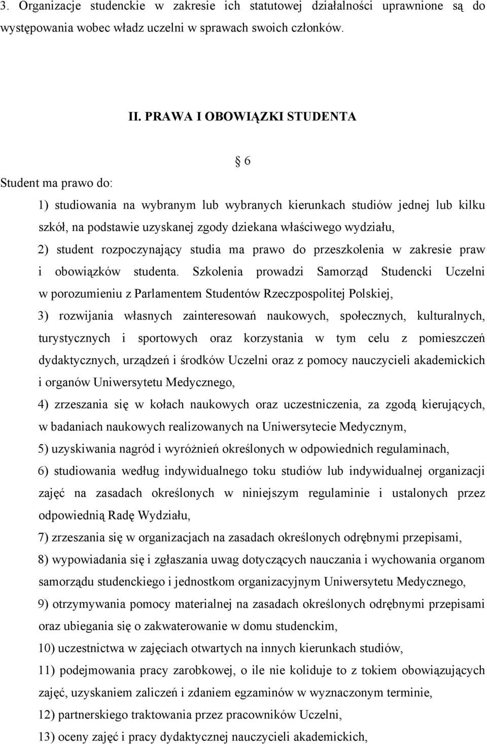 student rozpoczynający studia ma prawo do przeszkolenia w zakresie praw i obowiązków studenta.