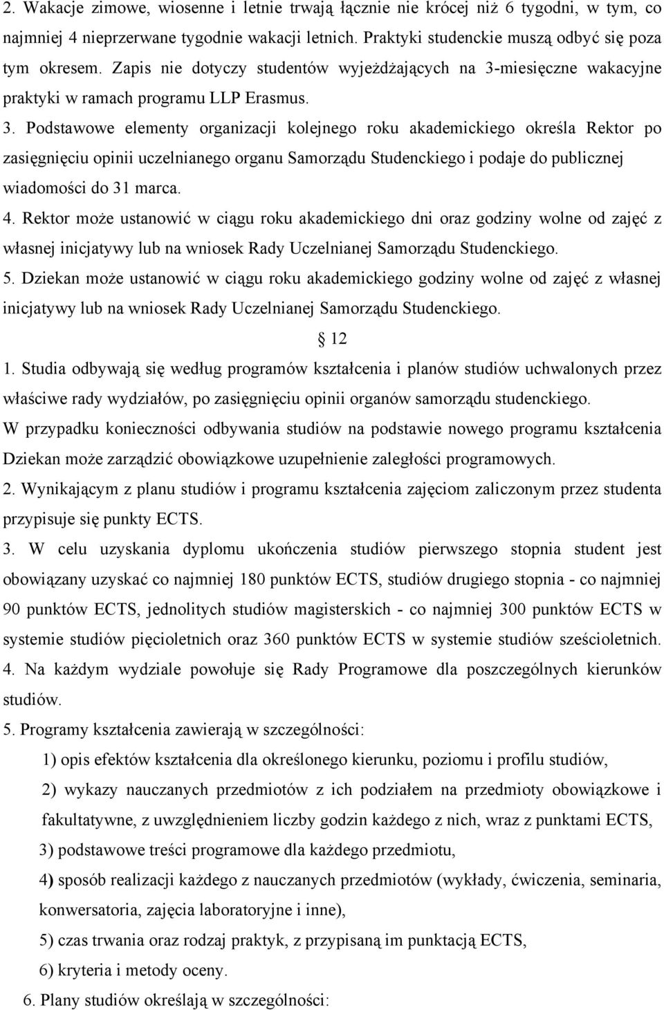 miesięczne wakacyjne praktyki w ramach programu LLP Erasmus. 3.