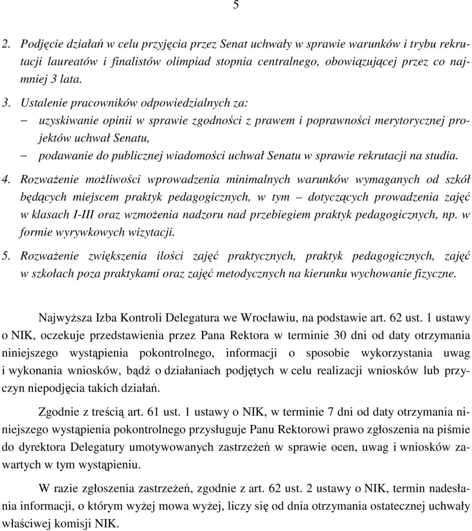 Ustalenie pracowników odpowiedzialnych za: uzyskiwanie opinii w sprawie zgodności z prawem i poprawności merytorycznej projektów uchwał Senatu, podawanie do publicznej wiadomości uchwał Senatu w