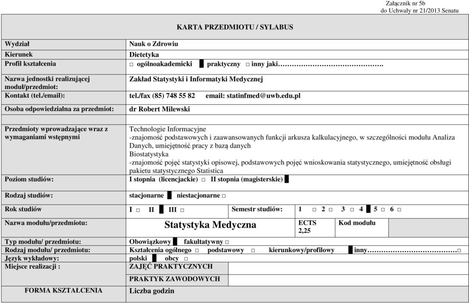 Zakład Statystyki i Informatyki Medycznej tel./fax (85) 748 55 82 email: statinfmed@uwb.edu.