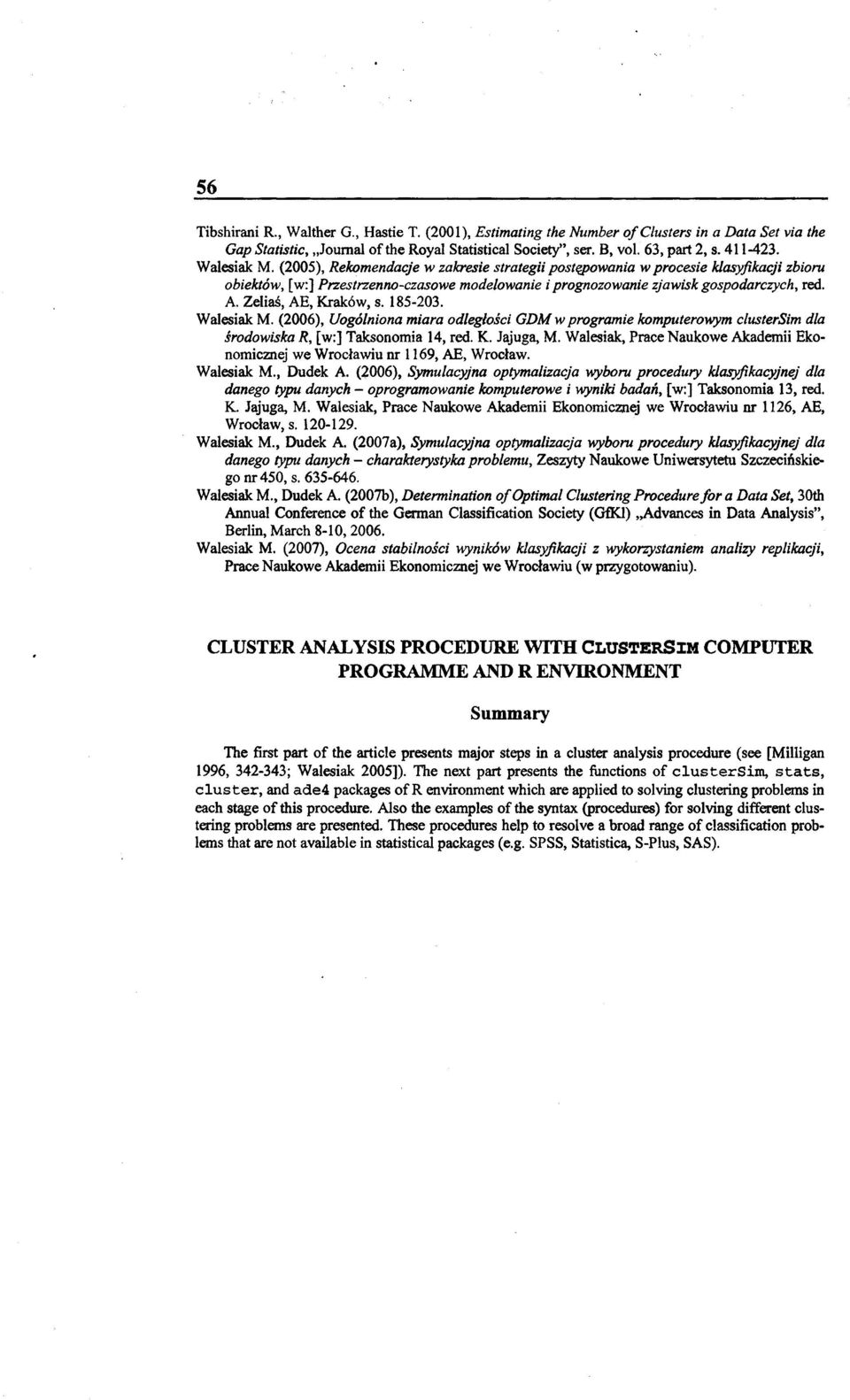 Zeliaś, AE, Kraków, s. 185-203. Walesiak M. (2006), Uogólniona miara odległości GM w programie kompterowym c/stersim dla środowiska R, [w:] Taksonomia 14, red. K. Jajga, M.