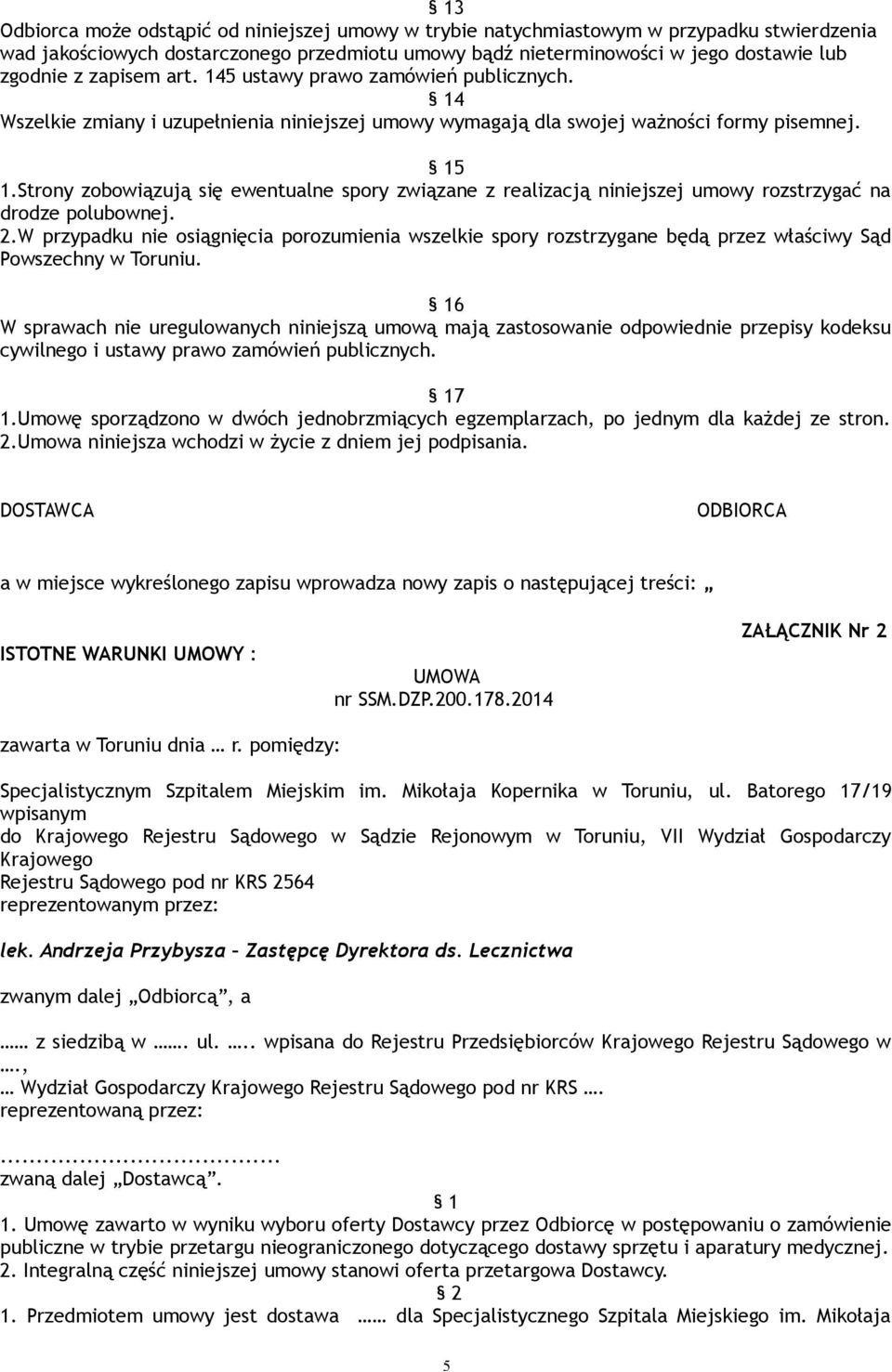 Strony zobowiązują się ewentualne spory związane z realizacją niniejszej umowy rozstrzygać na drodze polubownej. 2.