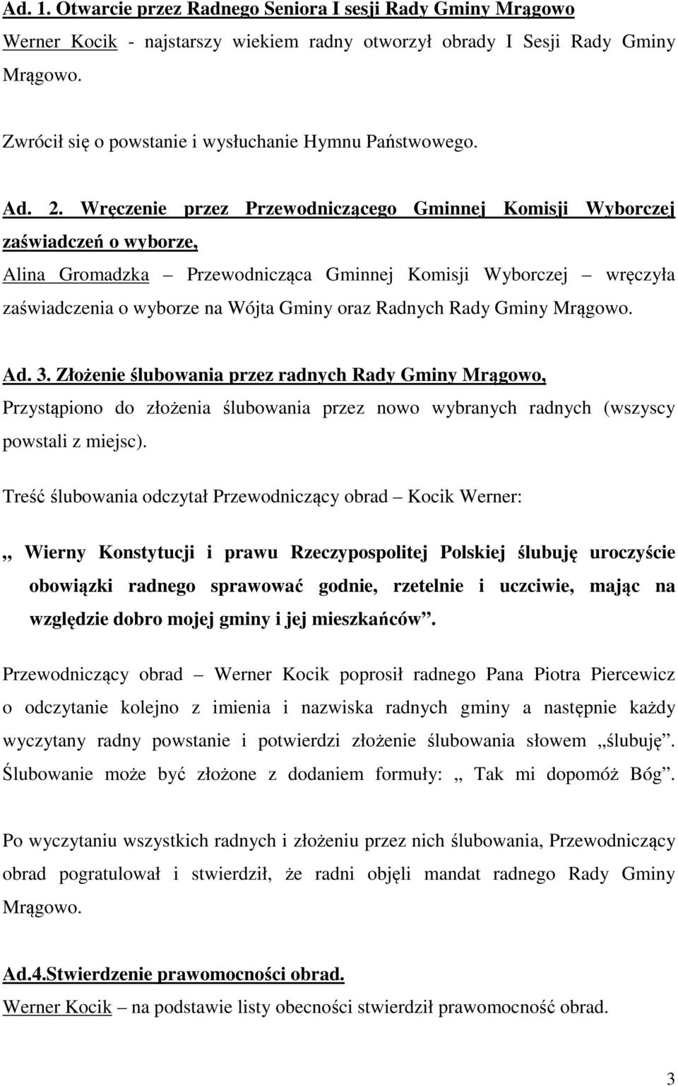 Wręczenie przez Przewodniczącego Gminnej Komisji Wyborczej zaświadczeń o wyborze, Alina Gromadzka Przewodnicząca Gminnej Komisji Wyborczej wręczyła zaświadczenia o wyborze na Wójta Gminy oraz Radnych