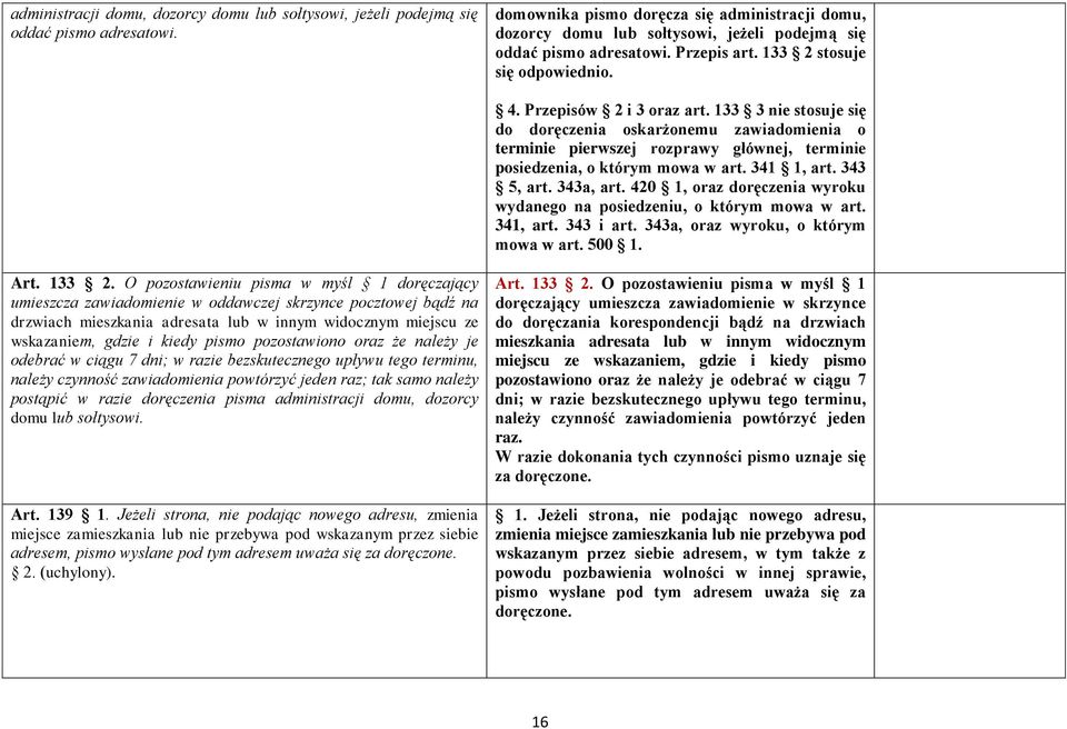 133 3 nie stosuje się do doręczenia oskarżonemu zawiadomienia o terminie pierwszej rozprawy głównej, terminie posiedzenia, o którym mowa w art. 341 1, art. 343 5, art. 343a, art.
