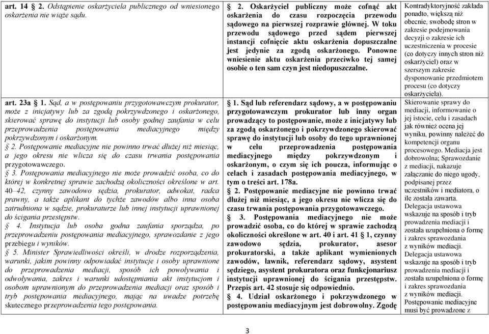 postępowania mediacyjnego między pokrzywdzonym i oskarżonym. 2.