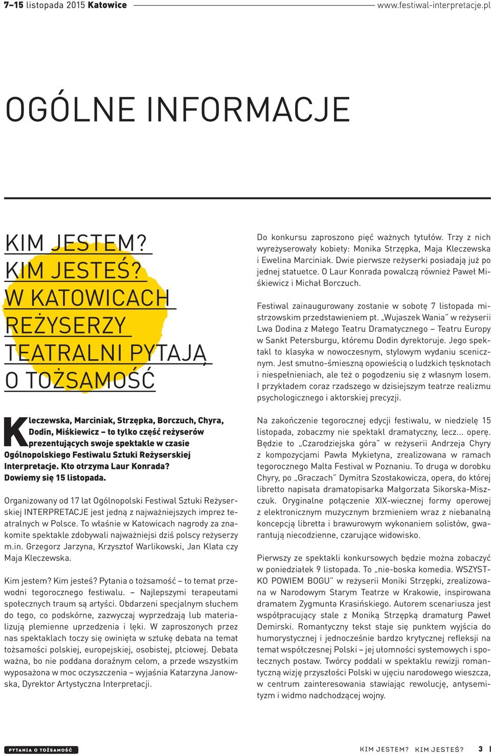Ogólnopolskiego Festiwalu Sztuki Reżyserskiej Interpretacje. Kto otrzyma Laur Konrada? Dowiemy się 15 listopada.