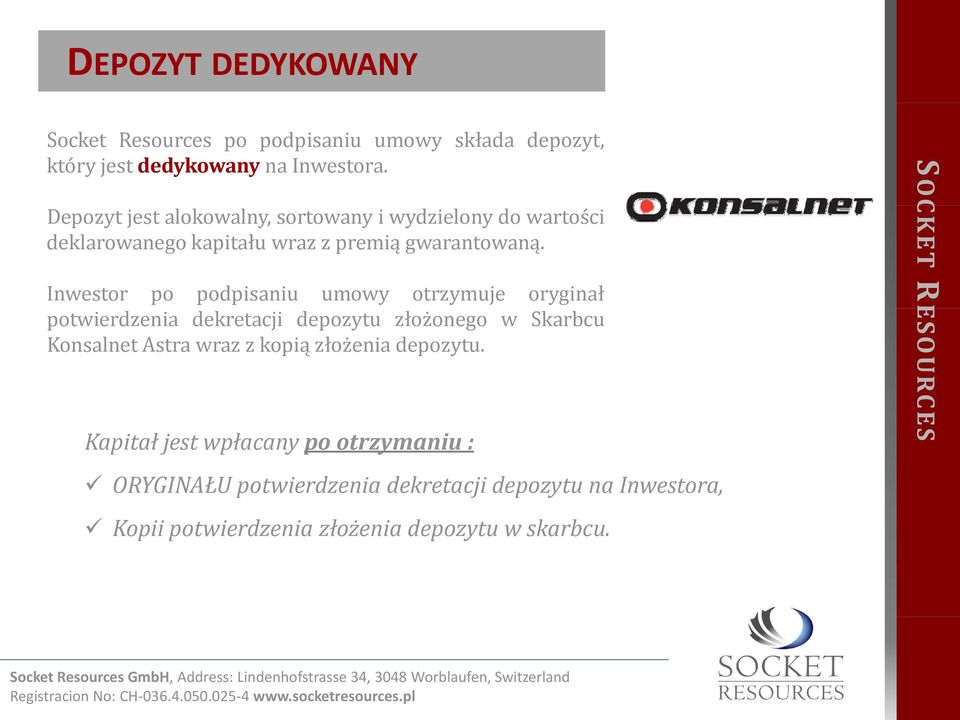 Inwestor po podpisaniu umowy otrzymuje oryginał potwierdzenia dekretacji depozytu złożonego w Skarbcu Konsalnet Astra wraz z kopią