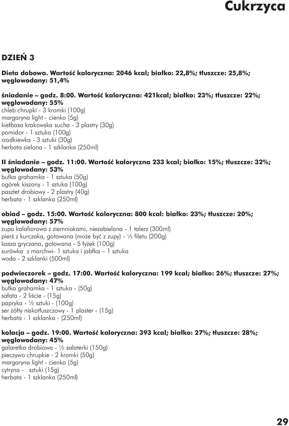 (100g) rzodkiewka - 3 sztuki (30g) II śniadanie godz. 11:00.