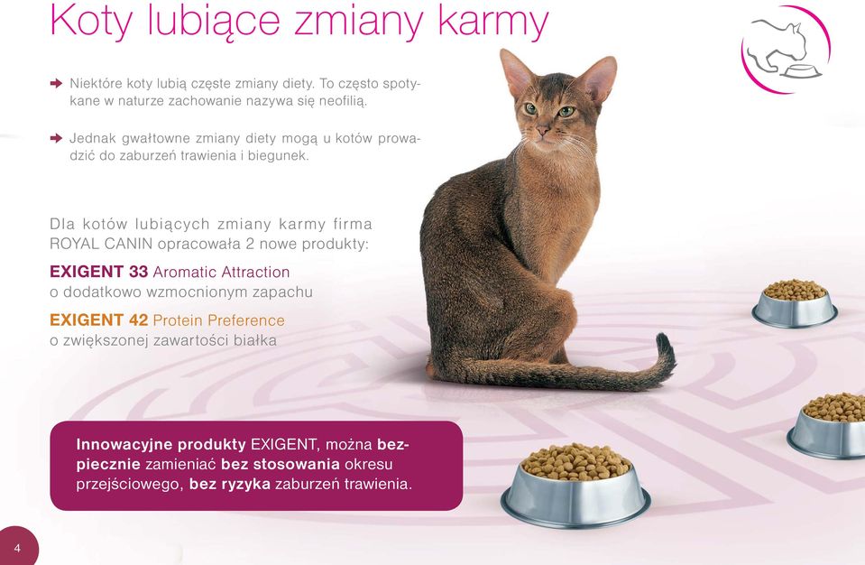 Dla kotów lubiących zmiany karmy firma ROYAL CANIN opracowała 2 nowe produkty: EXIGENT 33 Aromatic Attraction o dodatkowo wzmocnionym