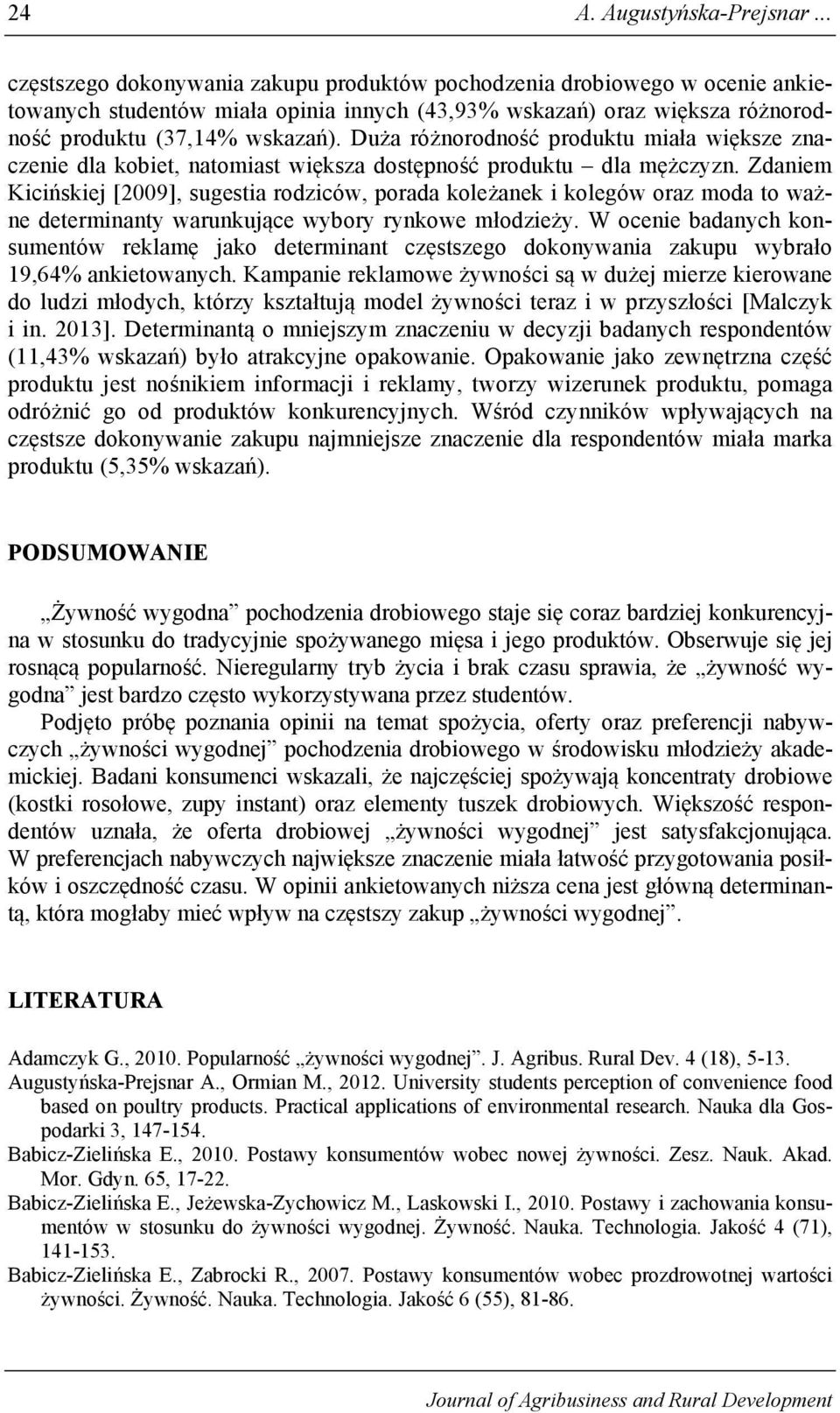 Duża różnorodność produktu miała większe znaczenie dla kobiet, natomiast większa dostępność produktu dla mężczyzn.