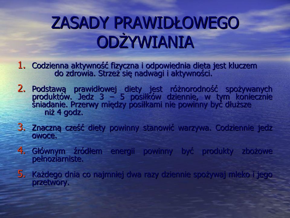 Jedz 3 5 posiłków dziennie, w tym koniecznie śniadanie. Przerwy między posiłkami nie powinny być dłuższe niż 4 godz. 3. Znaczną cześć diety powinny stanowić warzywa.