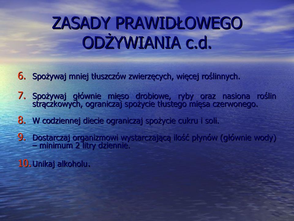 tłustego mięsa czerwonego. 8. W codziennej diecie ograniczaj spożycie cukru i soli. 9.