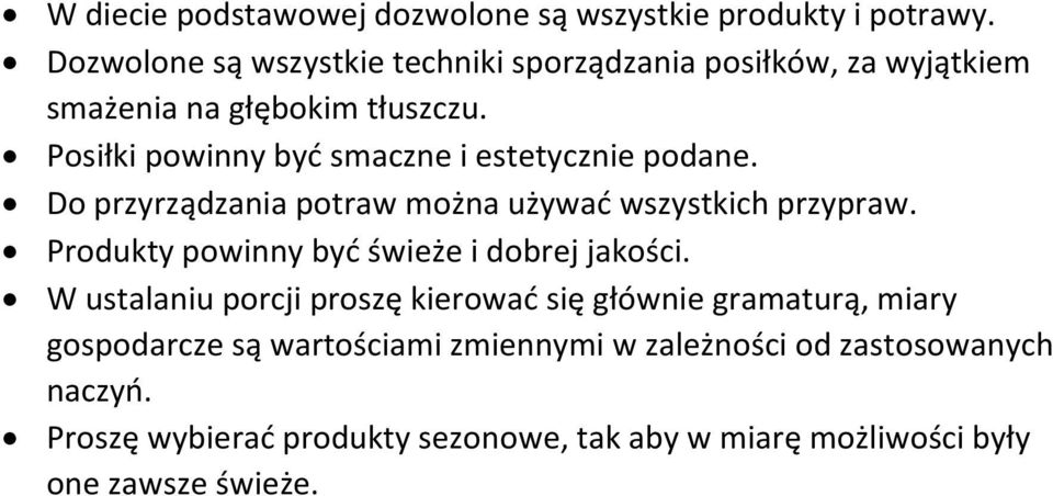 Posiłki powinny być smaczne i estetycznie podane. Do przyrządzania potraw można używać wszystkich przypraw.