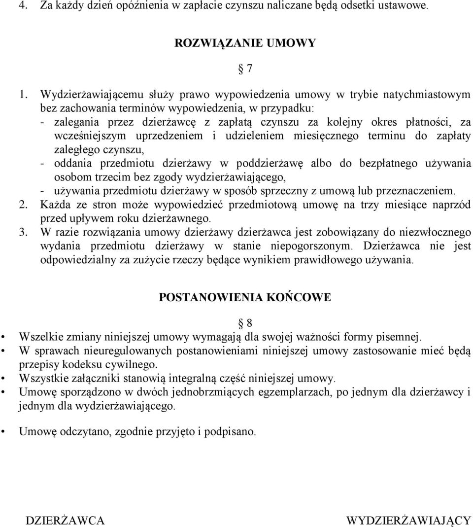 płatności, za wcześniejszym uprzedzeniem i udzieleniem miesięcznego terminu do zapłaty zaległego czynszu, - oddania przedmiotu dzierżawy w poddzierżawę albo do bezpłatnego używania osobom trzecim bez