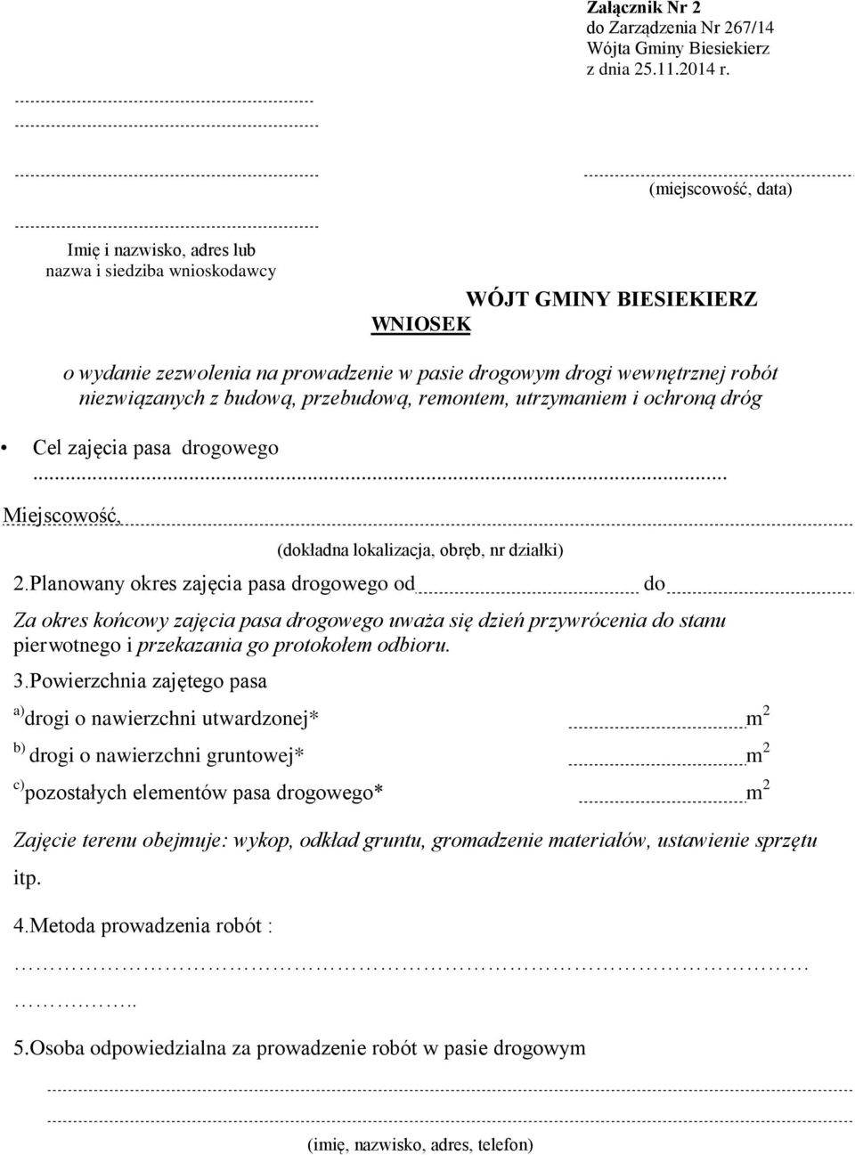 z budową, przebudową, remontem, utrzymaniem i ochroną dróg Cel zajęcia pasa drogowego... Miejscowość, 2.