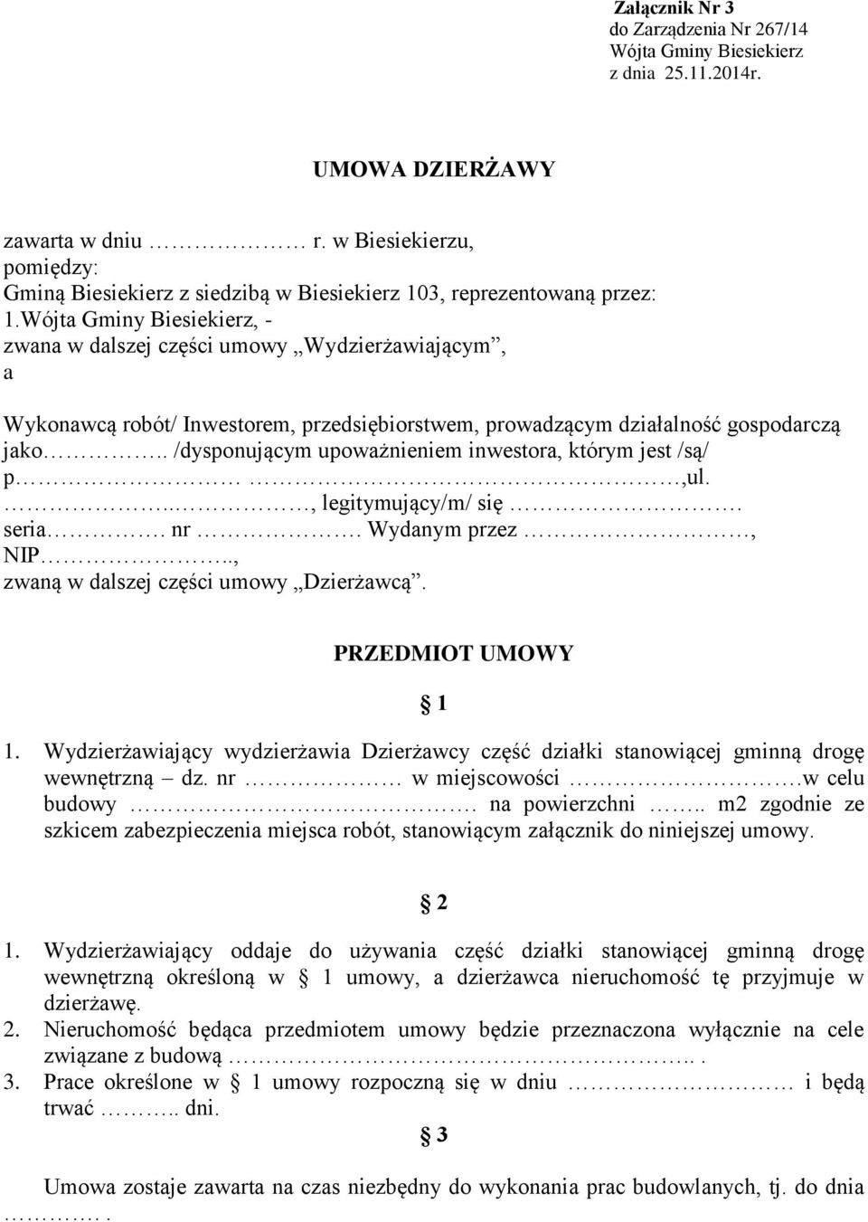 Wójta Gminy Biesiekierz, - zwana w dalszej części umowy Wydzierżawiającym, a Wykonawcą robót/ Inwestorem, przedsiębiorstwem, prowadzącym działalność gospodarczą jako.