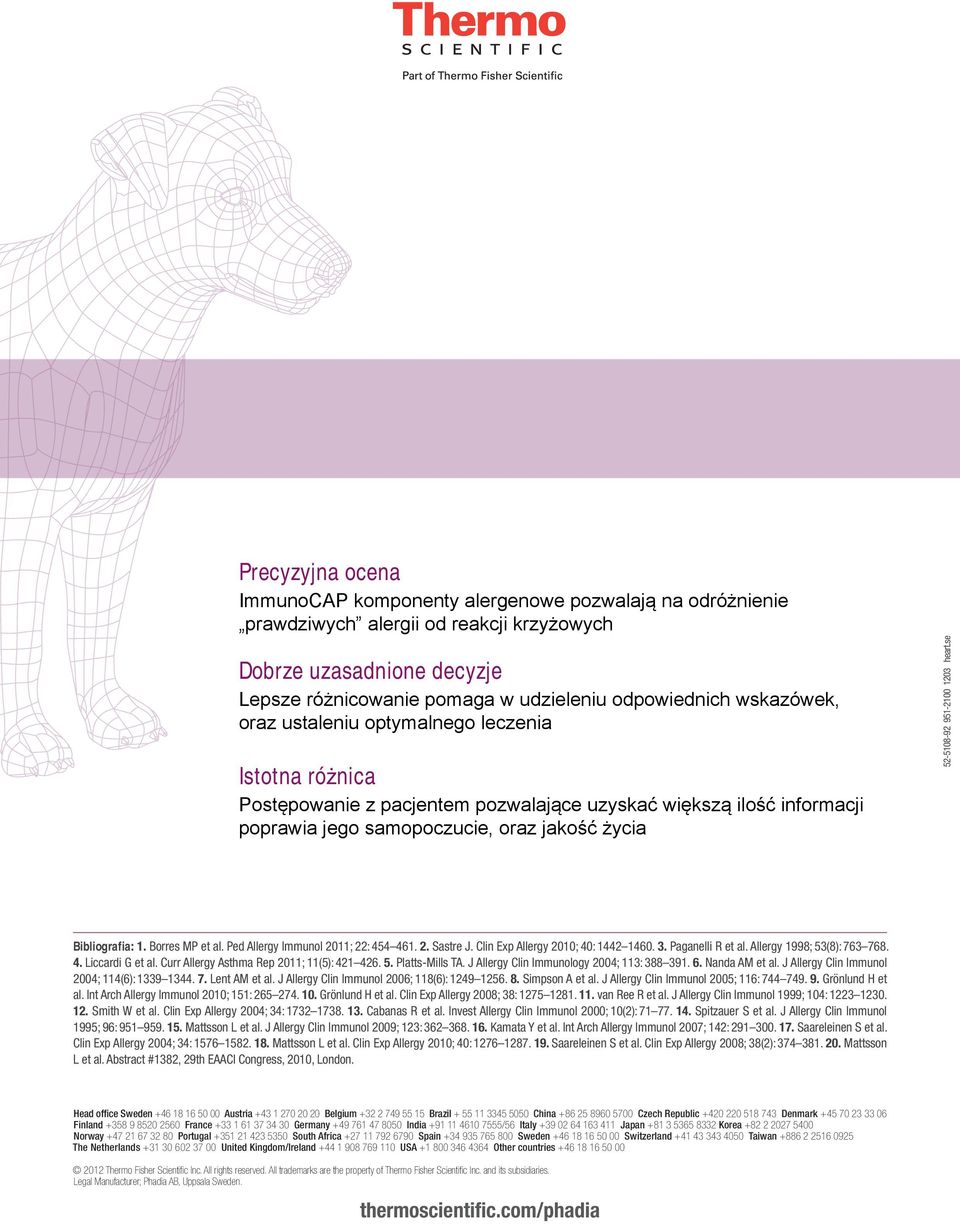 Ped Allergy Immunol 2011; 22: 454 461. 2. Sastre J. Clin Exp Allergy 2010; 40: 1442 1460. 3. Paganelli R et al. Allergy 1998; 53(8): 763 768. 4. Liccardi G et al.