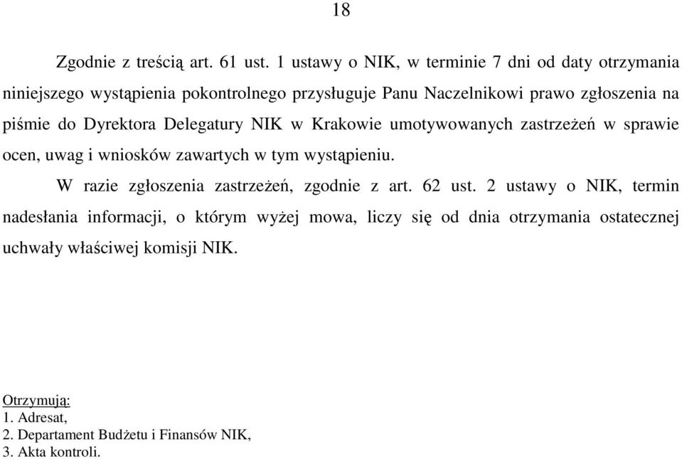 piśmie do Dyrektora Delegatury NIK w Krakowie umotywowanych zastrzeŝeń w sprawie ocen, uwag i wniosków zawartych w tym wystąpieniu.