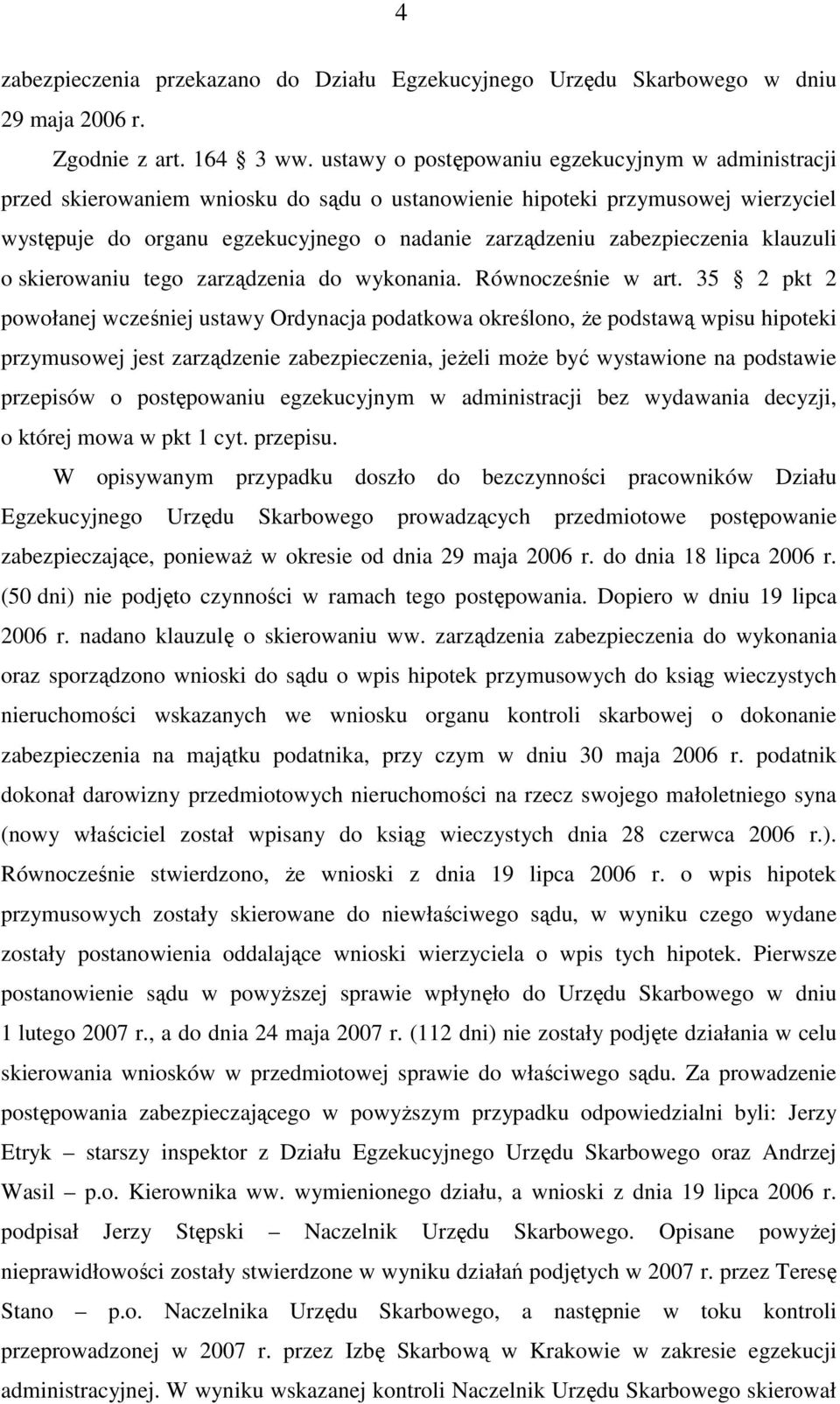 zabezpieczenia klauzuli o skierowaniu tego zarządzenia do wykonania. Równocześnie w art.