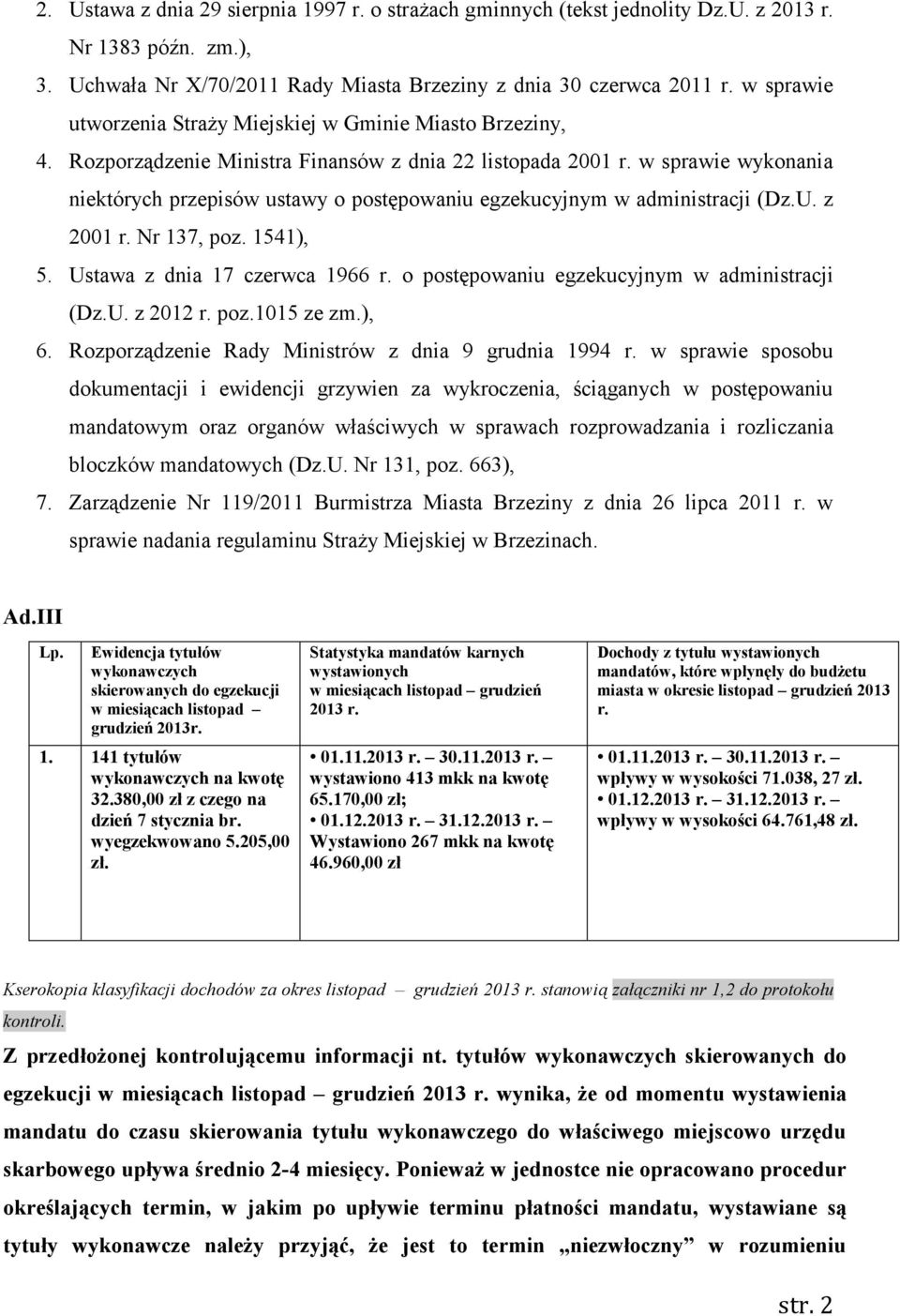 w sprawie wykonania niektórych przepisów ustawy o postępowaniu egzekucyjnym w administracji (Dz.U. z 2001 r. Nr 137, poz. 1541), 5. Ustawa z dnia 17 czerwca 1966 r.