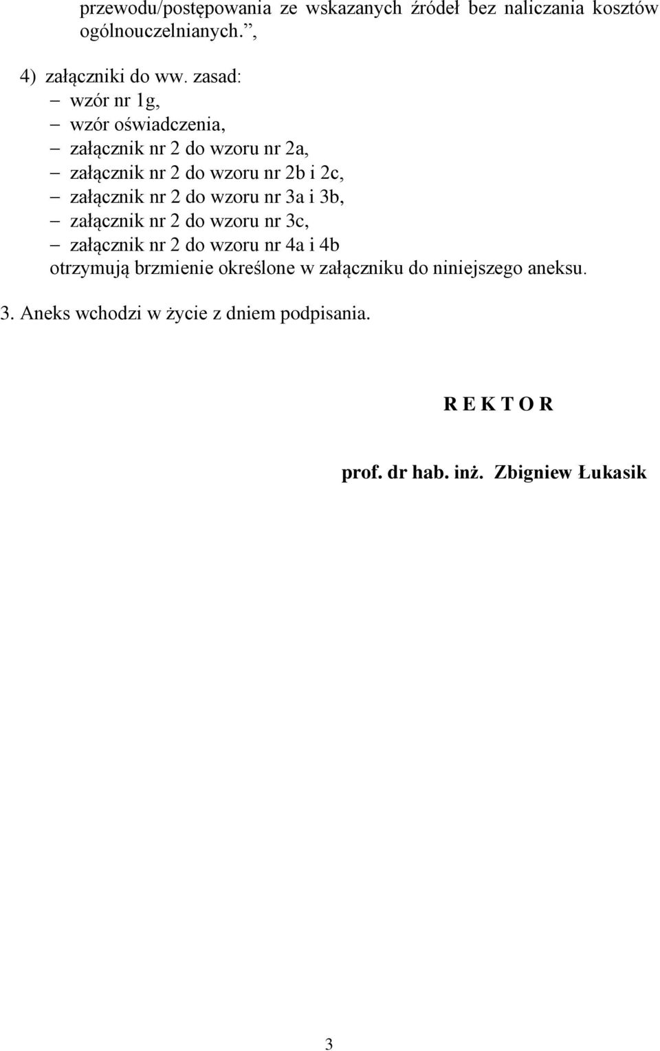 2 do wzoru nr 3a i 3b, załącznik nr 2 do wzoru nr 3c, załącznik nr 2 do wzoru nr 4a i 4b otrzymują brzmienie określone